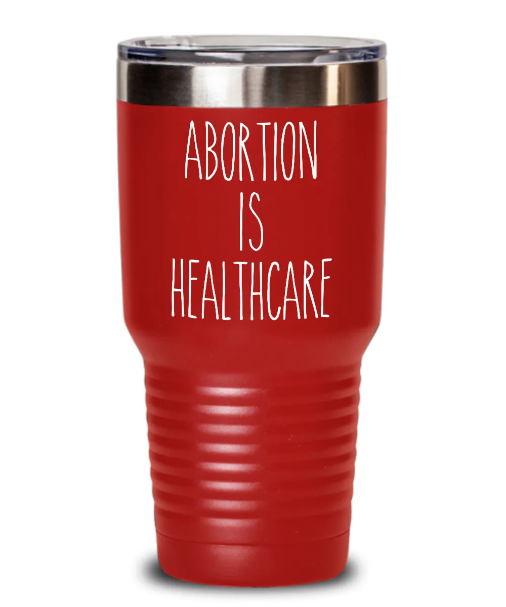 Abortion is Healthcare Insulated Drink Tumbler Travel Cup Feminist Gift