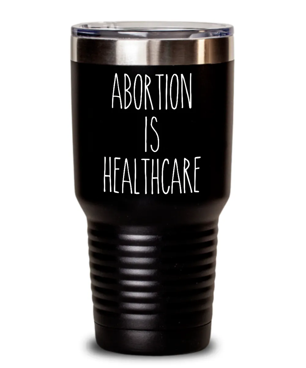 Abortion is Healthcare Insulated Drink Tumbler Travel Cup Feminist Gift