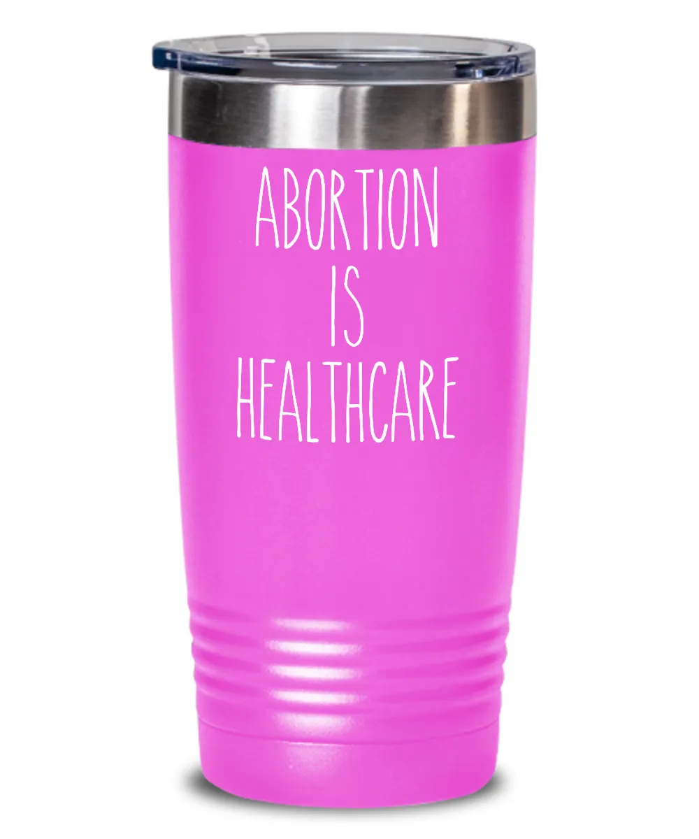 Abortion is Healthcare Insulated Drink Tumbler Travel Cup Feminist Gift