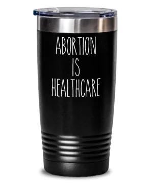 Abortion is Healthcare Insulated Drink Tumbler Travel Cup Feminist Gift