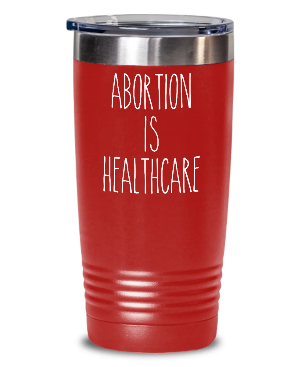 Abortion is Healthcare Insulated Drink Tumbler Travel Cup Feminist Gift