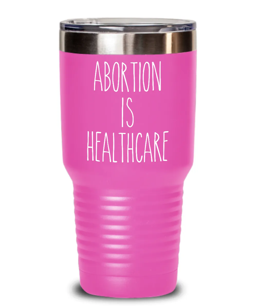 Abortion is Healthcare Insulated Drink Tumbler Travel Cup Feminist Gift