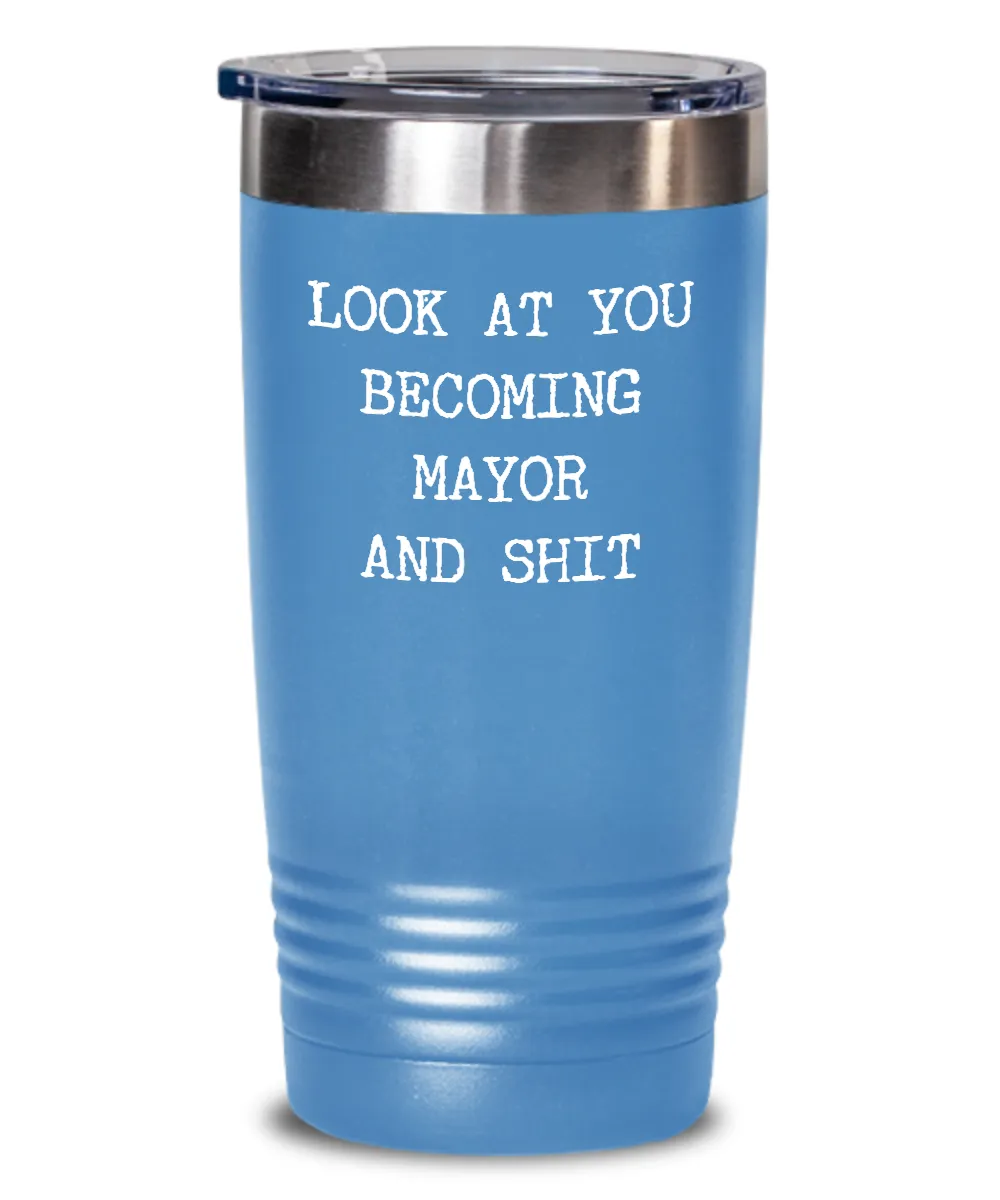 Becoming Mayor Insulated Drink Tumbler Travel Cup Funny Coworker Gifts