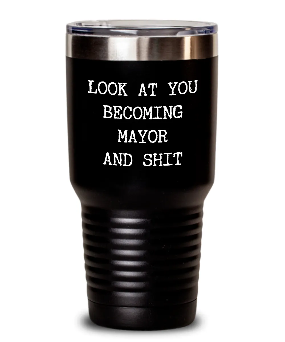 Becoming Mayor Insulated Drink Tumbler Travel Cup Funny Coworker Gifts