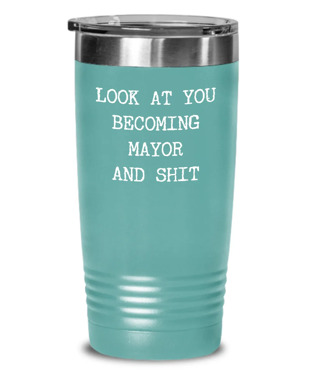 Becoming Mayor Insulated Drink Tumbler Travel Cup Funny Coworker Gifts