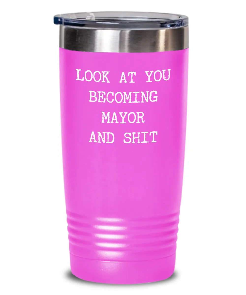 Becoming Mayor Insulated Drink Tumbler Travel Cup Funny Coworker Gifts