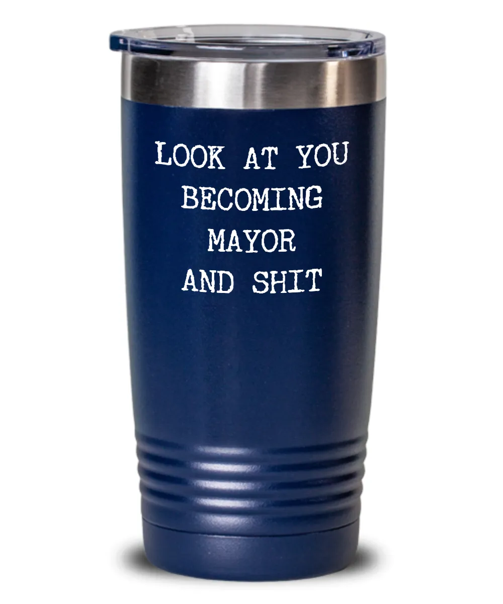Becoming Mayor Insulated Drink Tumbler Travel Cup Funny Coworker Gifts