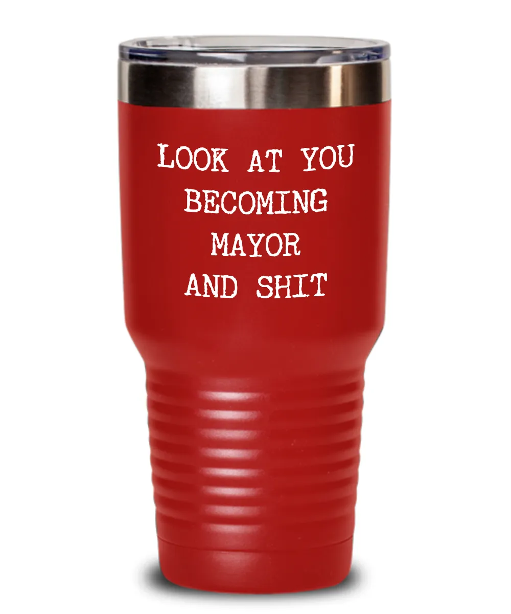 Becoming Mayor Insulated Drink Tumbler Travel Cup Funny Coworker Gifts