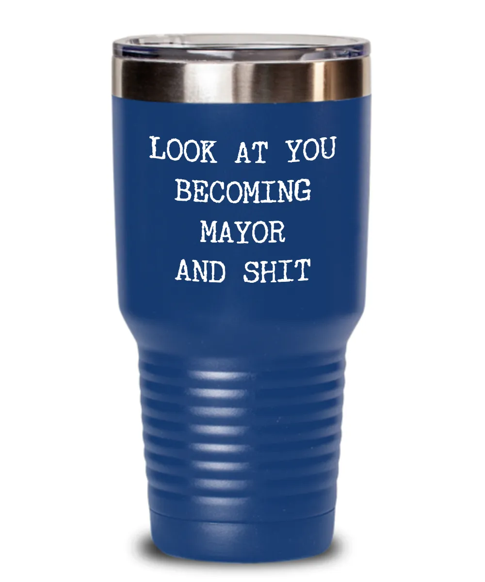 Becoming Mayor Insulated Drink Tumbler Travel Cup Funny Coworker Gifts
