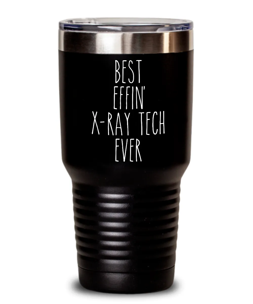 Best Effin X-ray tech Ever Insulated Drink Tumbler Travel Cup Funny Coworker Gifts