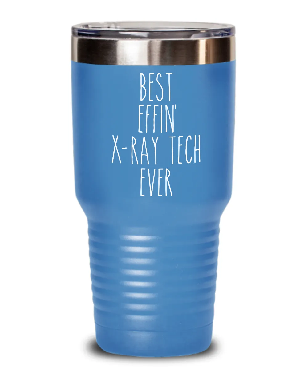 Best Effin X-ray tech Ever Insulated Drink Tumbler Travel Cup Funny Coworker Gifts