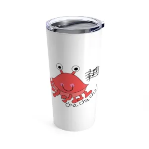 Cha, Cha, Cha! Tumbler 20oz