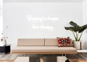 Custom order: Shopping is cheaper 
 than therapy..