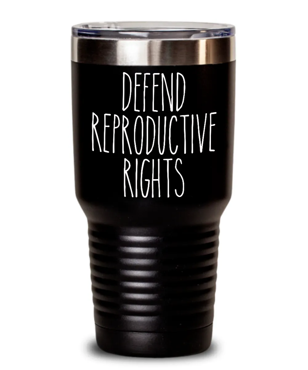 Defend Reproductive Rights Insulated Drink Tumbler Travel Cup Funny Gift