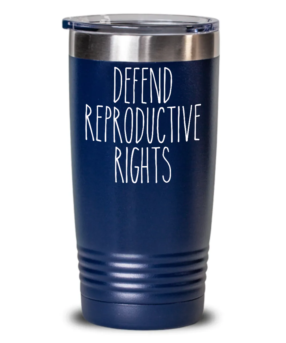 Defend Reproductive Rights Insulated Drink Tumbler Travel Cup Funny Gift