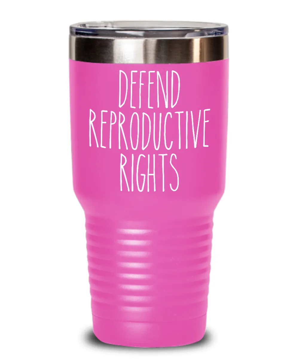 Defend Reproductive Rights Insulated Drink Tumbler Travel Cup Funny Gift