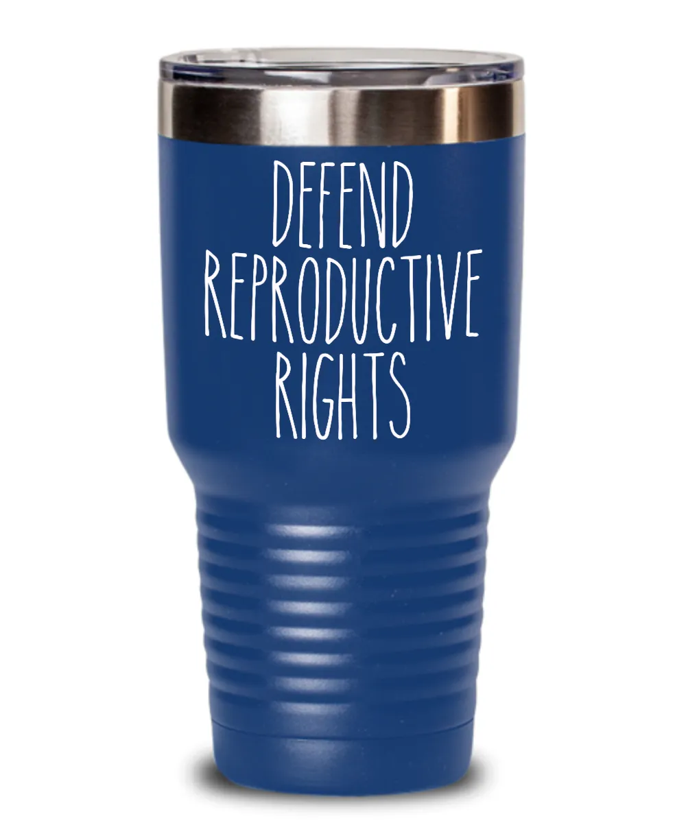 Defend Reproductive Rights Insulated Drink Tumbler Travel Cup Funny Gift