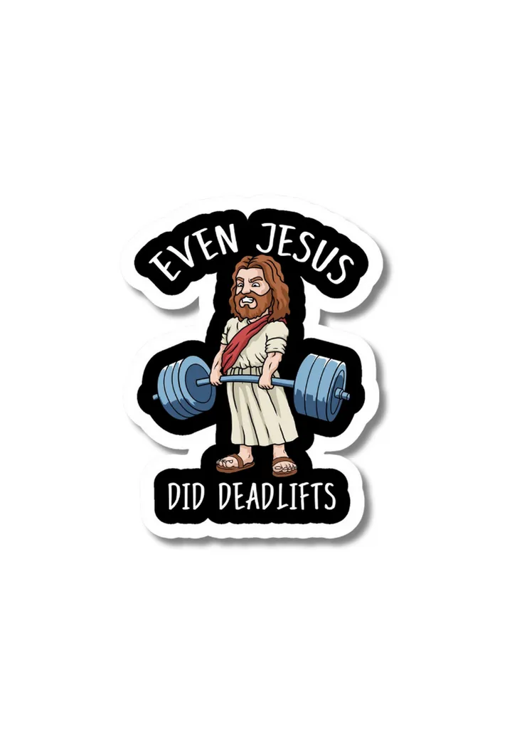 Even Jesus Did Deadlifts Gym Sticker