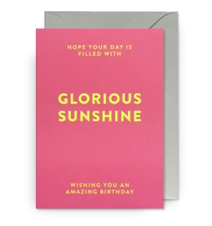 Hope Your Day Is Filled With Glorious Sunshine
