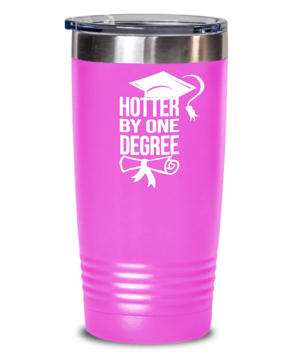 Hotter By One Degree Insulated Drink Tumbler Travel Cup Funny Graduation Gifts