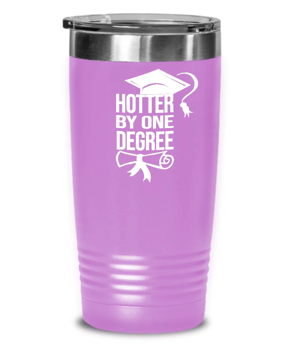 Hotter By One Degree Insulated Drink Tumbler Travel Cup Funny Graduation Gifts