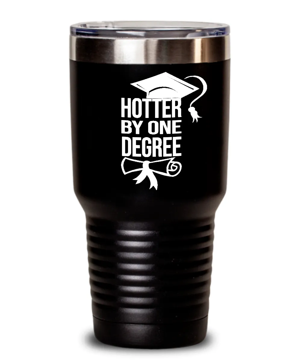 Hotter By One Degree Insulated Drink Tumbler Travel Cup Funny Graduation Gifts