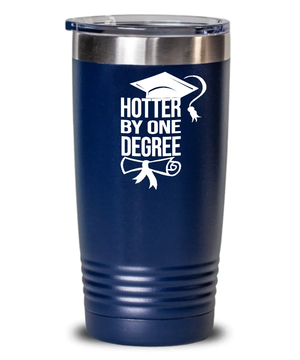 Hotter By One Degree Insulated Drink Tumbler Travel Cup Funny Graduation Gifts