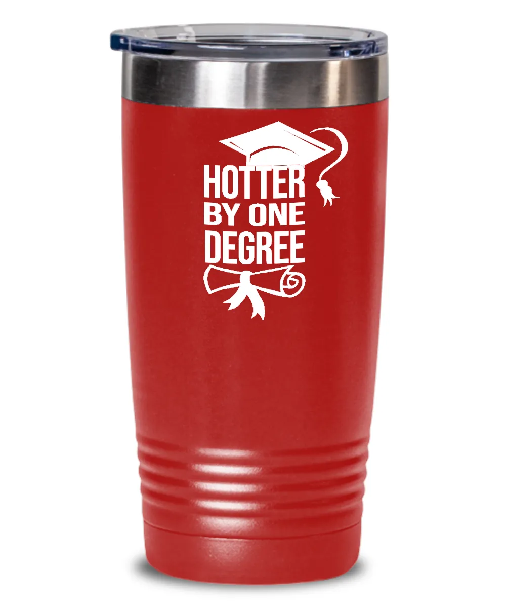 Hotter By One Degree Insulated Drink Tumbler Travel Cup Funny Graduation Gifts