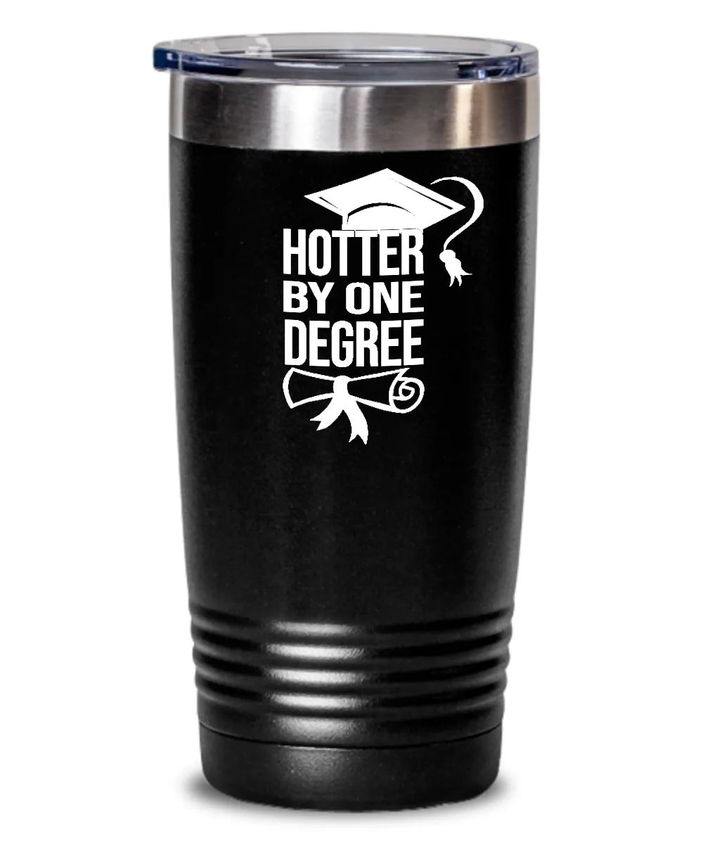 Hotter By One Degree Insulated Drink Tumbler Travel Cup Funny Graduation Gifts