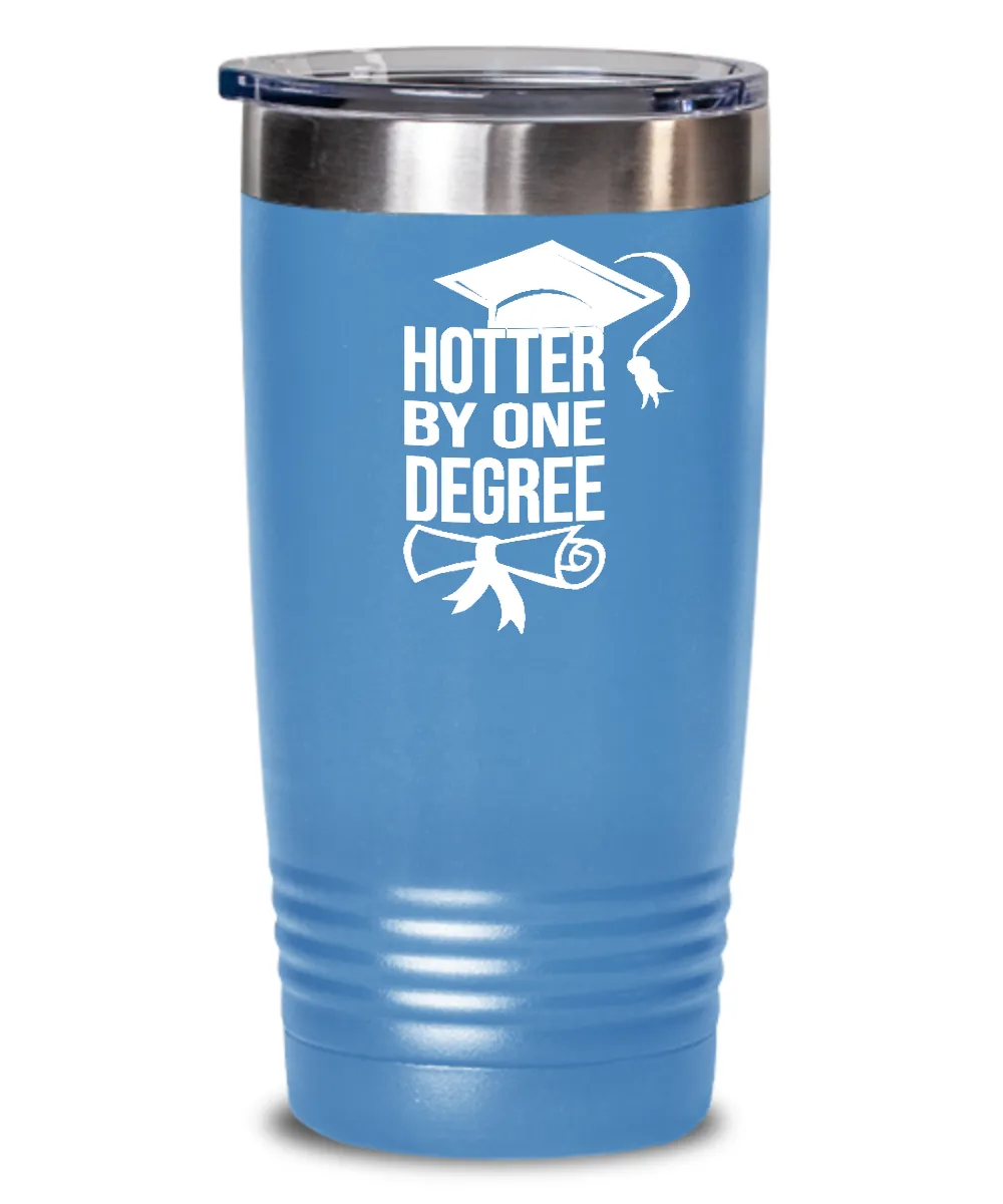 Hotter By One Degree Insulated Drink Tumbler Travel Cup Funny Graduation Gifts