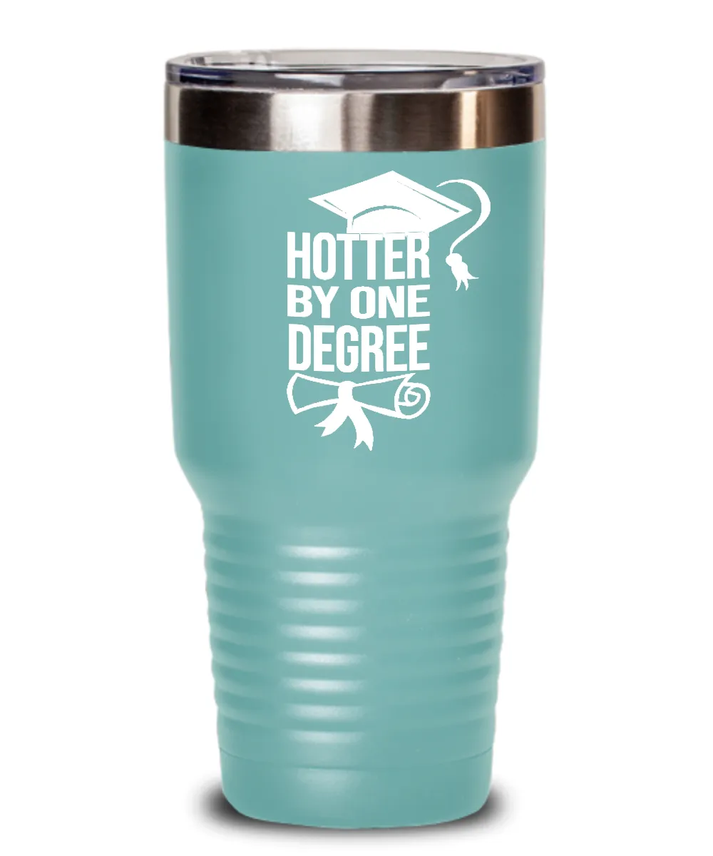 Hotter By One Degree Insulated Drink Tumbler Travel Cup Funny Graduation Gifts