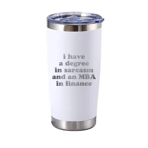 I have a degree in sarcasm and an MBA in finance Tumbler