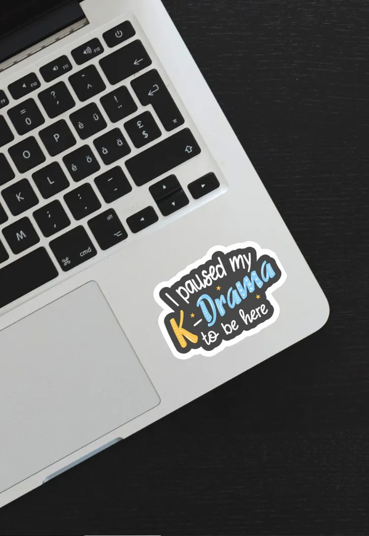 I Paused My K-Drama To Be Here Sticker
