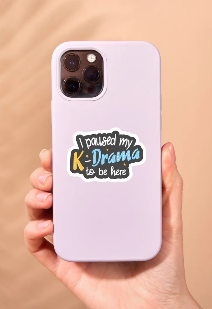 I Paused My K-Drama To Be Here Sticker