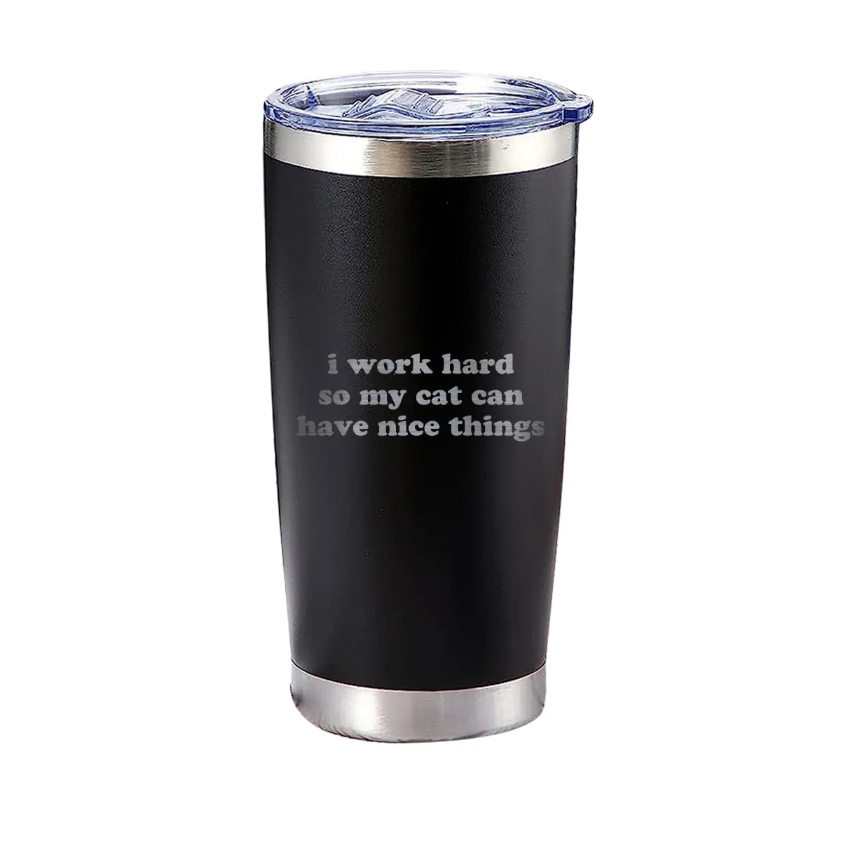 I Work Hard So My Cat Can Have Nice Things Tumbler