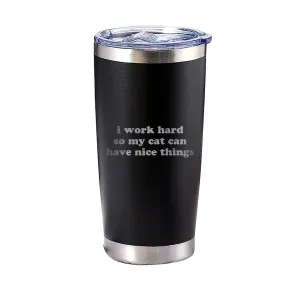 I Work Hard So My Cat Can Have Nice Things Tumbler