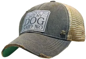 I’d Love To But My Dog Said No Cap