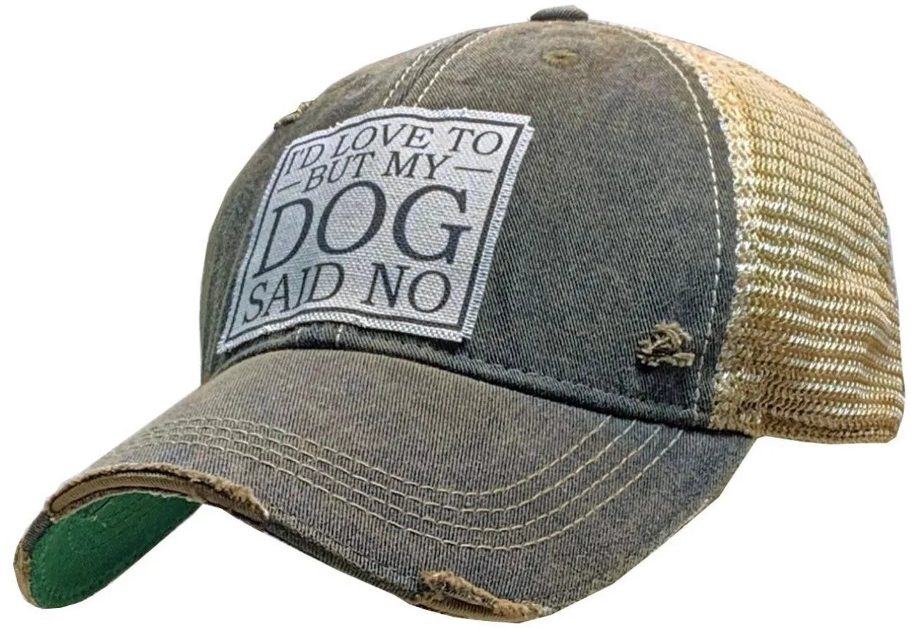 I’d Love To But My Dog Said No Cap