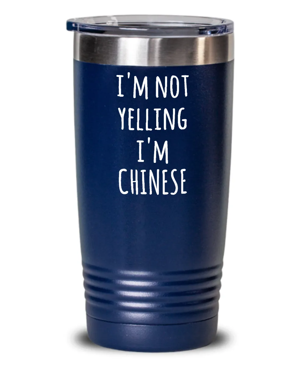 I'M Not Yelling I'M Chinese Insulated Drink Tumbler Travel Cup Funny Coworker Gifts