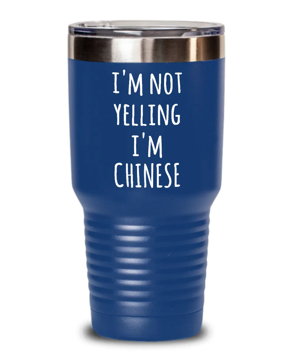 I'M Not Yelling I'M Chinese Insulated Drink Tumbler Travel Cup Funny Coworker Gifts