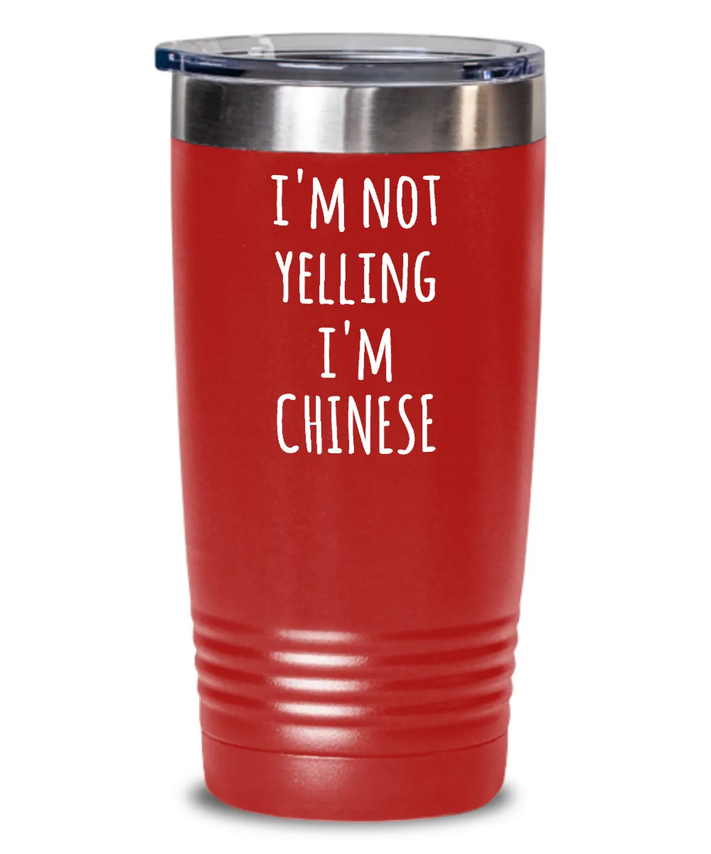 I'M Not Yelling I'M Chinese Insulated Drink Tumbler Travel Cup Funny Coworker Gifts