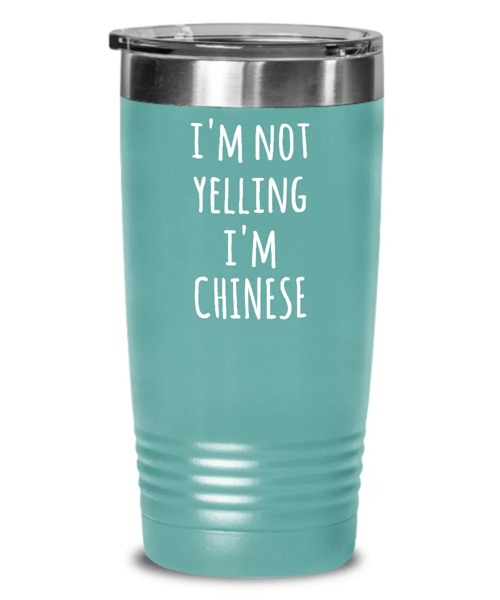 I'M Not Yelling I'M Chinese Insulated Drink Tumbler Travel Cup Funny Coworker Gifts