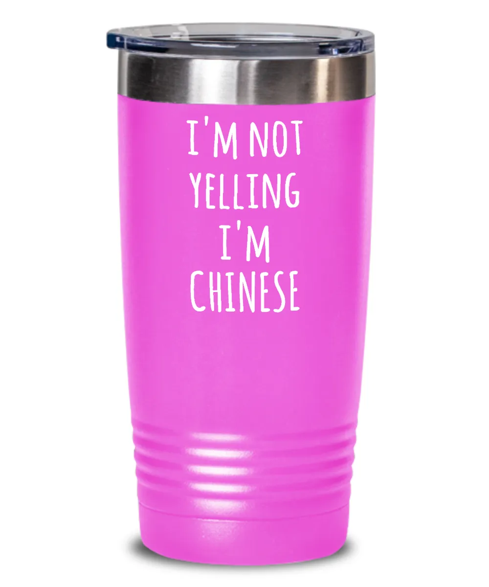 I'M Not Yelling I'M Chinese Insulated Drink Tumbler Travel Cup Funny Coworker Gifts