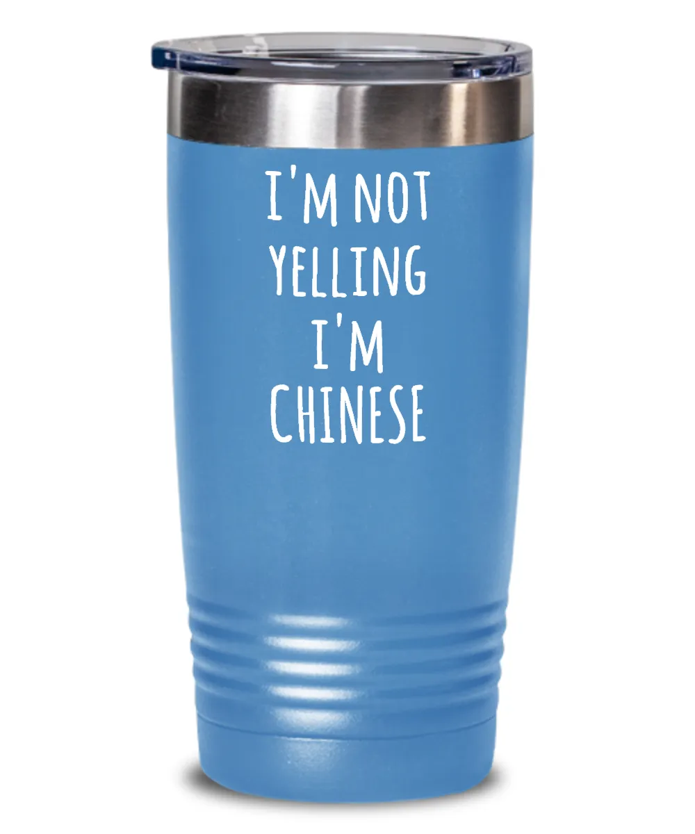 I'M Not Yelling I'M Chinese Insulated Drink Tumbler Travel Cup Funny Coworker Gifts