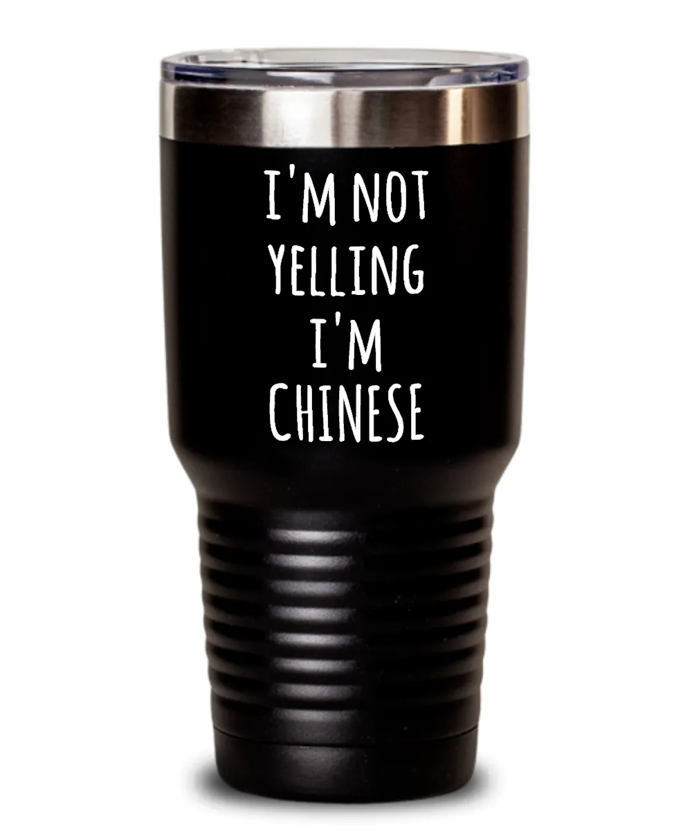 I'M Not Yelling I'M Chinese Insulated Drink Tumbler Travel Cup Funny Coworker Gifts