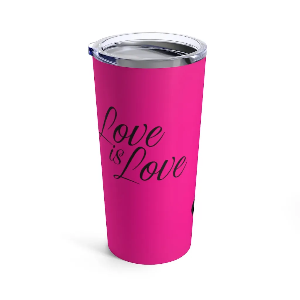 Love is Love Stainless Steel Tumbler 20oz