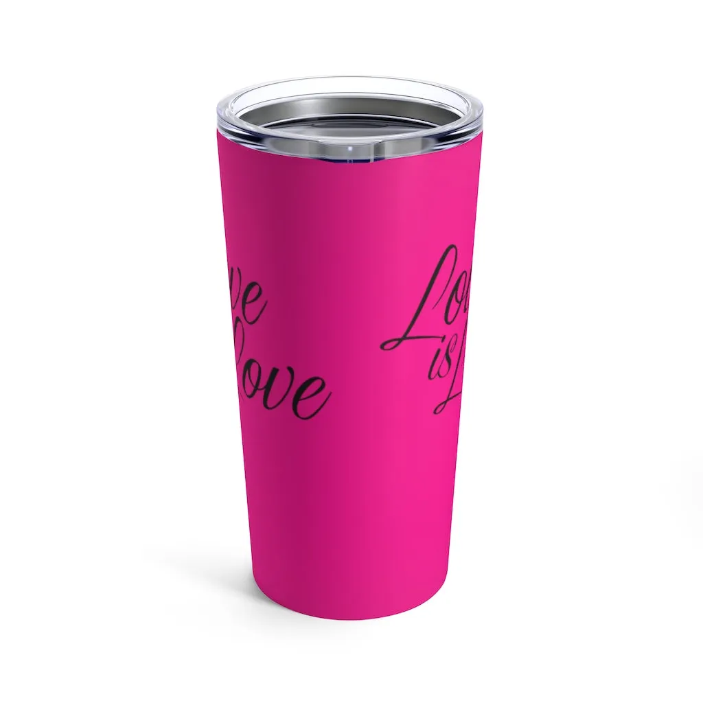 Love is Love Stainless Steel Tumbler 20oz