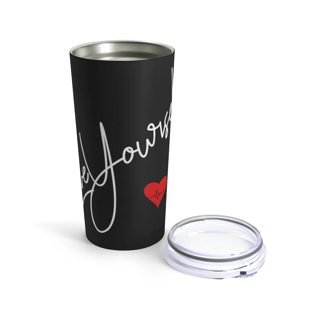 Love Yourself Stainless Steel Tumbler 20oz