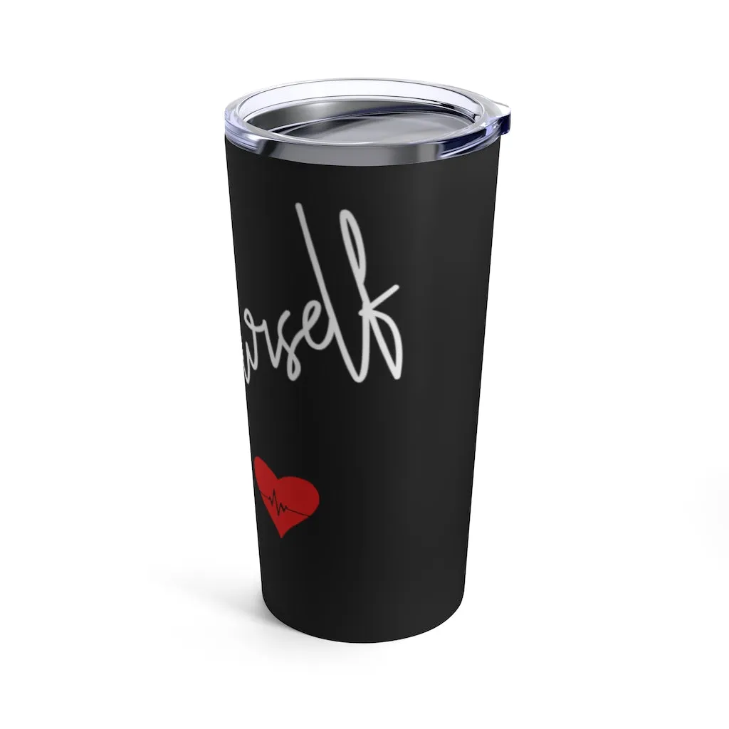 Love Yourself Stainless Steel Tumbler 20oz