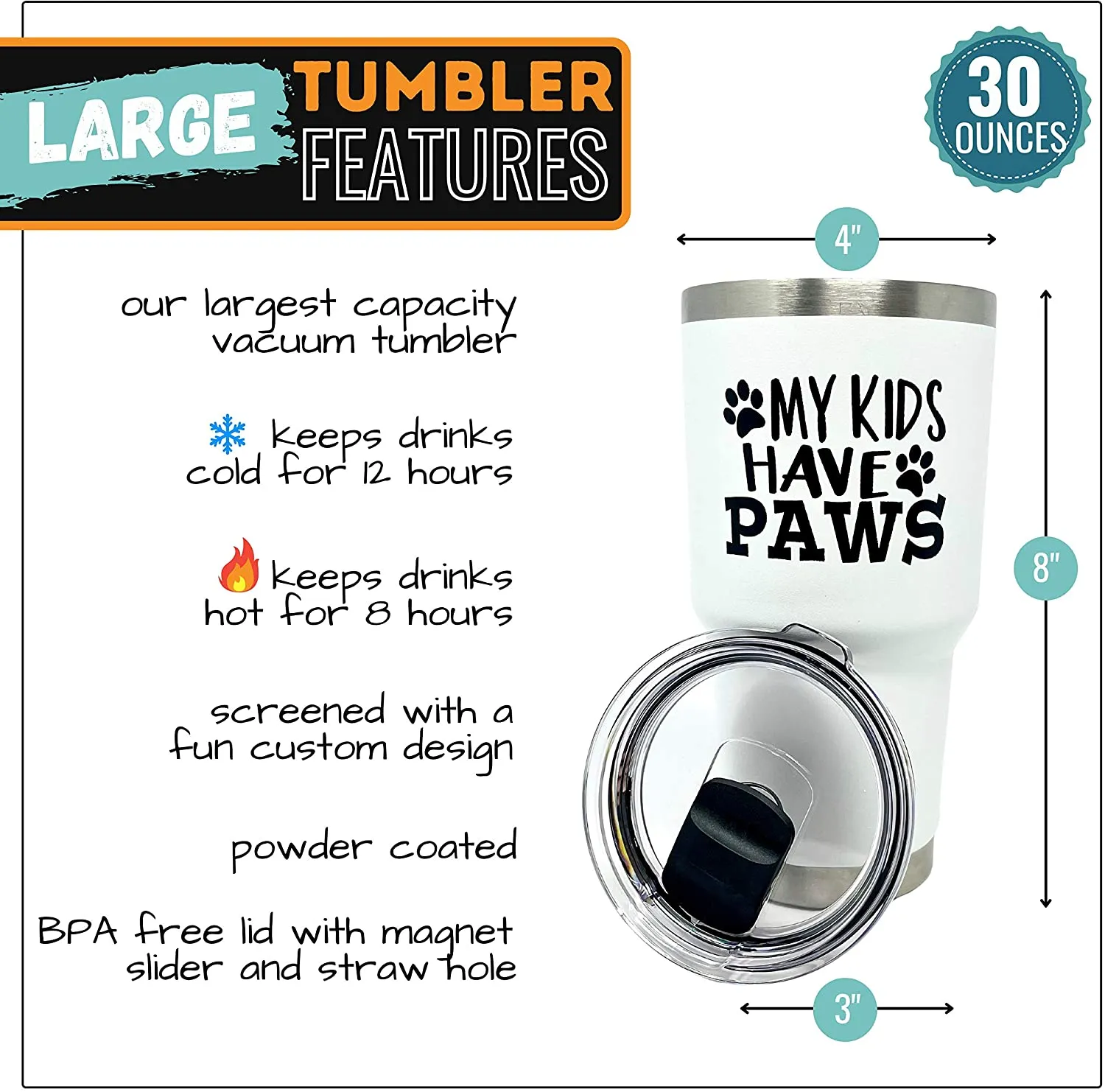 My Kids Have Paws 30 oz Tumbler White